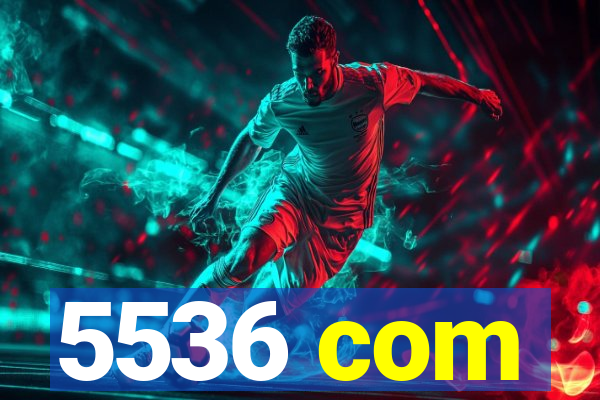 5536 com